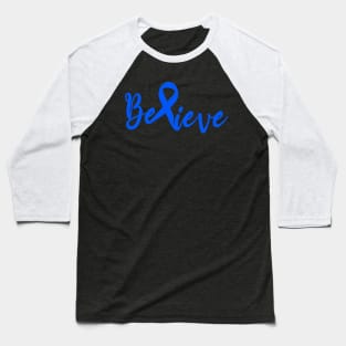 Believe Colon Cancer awareness Gift For Cancer Patients . Baseball T-Shirt